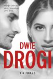 Dwie drogi. Rozchwiani. Tom 4. Autor: Figaro K.A.. Dadada.pl Okładka książki Dwie drogi. Rozchwiani. Tom 4