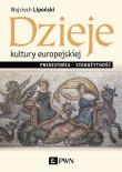 Dzieje kultury europejskiej. Prehistoria - starożytność. Autor: Lipoński Wojciech. Dadada.pl Okładka książki Dzieje kultury europejskiej. Prehistoria - starożytność