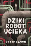 Dziki robot ucieka. Autor: Brown Peter. Dadada.pl Okładka książki Dziki robot ucieka
