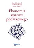 Ekonomia systemu podatkowego. Autor: Raczkowski Konrad, Friedrich Schneider, Węgrzynowska Joanna. Dadada.pl Okładka książki Ekonomia systemu podatkowego