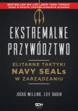Ekstremalne przywództwo. Elitarne taktyki Navy SEALs w zarządzaniu wyd. 2. Autor: Jocko Willink, Leif Babin. Dadada.pl Okładka książki Ekstremalne przywództwo. Elitarne taktyki Navy SEALs w zarządzaniu wyd. 2