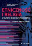 Etniczność i religia w Europie Środkowo-Wschodniej. Ujęcie statystyczne 1989-2019. Autor: Zenderowski Radosław, Pieńkowski Jakub. Dadada.pl Okładka książki Etniczność i religia w Europie Środkowo-Wschodniej. Ujęcie statystyczne 1989-2019