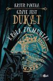 Gdzie jest dukat króla Zygmunta?. Autor: Artur Pacuła. Dadada.pl Okładka książki Gdzie jest dukat króla Zygmunta?