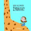 Gdzie się zmieści żyrafa. Autor: Bartek Brosz. Dadada.pl Okładka książki Gdzie się zmieści żyrafa