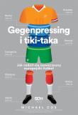 Gegenpressing i tiki-taka. Jak rodził się nowoczesny europejski futbol. Autor: Michael Cox. Dadada.pl Okładka książki Gegenpressing i tiki-taka. Jak rodził się nowoczesny europejski futbol