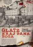 Glatz. Kraj Pana Boga. Autor: Duszyński Tomasz. Dadada.pl Okładka książki Glatz. Kraj Pana Boga