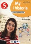 Historia SP 5 My i historia Podr. w.2016 NE/PWN. Autor: Olszewska Bogumiła, Surdyk-Fertsch Wiesława. Dadada.pl Okładka książki Historia SP 5 My i historia Podr. w.2016 NE/PWN