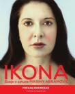 IKONA Eseje o sztuce MARINY ABRAMOVIĆ. Autor: Krawczyk Michał. Dadada.pl Okładka książki IKONA Eseje o sztuce MARINY ABRAMOVIĆ