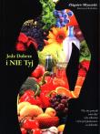 Jedz dobrze i nie tyj. Autor: Młynarski Zbigniew, Kołodziejczyk Katarzyna. Dadada.pl Okładka książki Jedz dobrze i nie tyj
