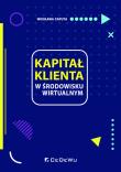 Kapitał klienta w środowisku wirtualnym. Autor: Caputa Wiesława. Dadada.pl Okładka książki Kapitał klienta w środowisku wirtualnym