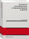 Klauzule czynnego żalu w polskim prawie karnym. Autor: Kielak Łukasz. Dadada.pl Okładka książki Klauzule czynnego żalu w polskim prawie karnym