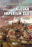 Klęska Imperium Zła rok 1920. Autor: Andrzej Nowak. Dadada.pl Okładka książki Klęska Imperium Zła rok 1920