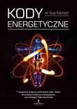 Kody energetyczne. 7-stopniowy program uzdrawiania ciała i duszy za pomocą medycyny energetycznej, neurobiologii i fizyki kwantowej. Autor: Sue Morter. Dadada.pl Okładka książki Kody energetyczne. 7-stopniowy program uzdrawiania ciała i duszy za pomocą medycyny energetycznej, neurobiologii i fizyki kwantowej