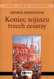 Koniec sojuszu trzech cesarzy. Autor: Wereszycki Henryk. Dadada.pl Okładka książki Koniec sojuszu trzech cesarzy