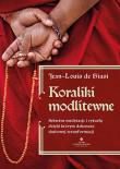 Koraliki modlitewne. Sekretne medytacje i rytuały, dzięki którym dokonasz duchowej transformacji. Autor: Jean-Louis de Biasi. Dadada.pl Okładka książki Koraliki modlitewne. Sekretne medytacje i rytuały, dzięki którym dokonasz duchowej transformacji