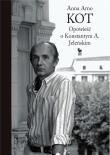 Kot. Opowieść o Konstantym A. Jeleńskim. Autor: Anna Arno. Dadada.pl Okładka książki Kot. Opowieść o Konstantym A. Jeleńskim