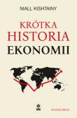 Krótka historia ekonomii wyd. 2. Autor: Niall Kishtainy. Dadada.pl Okładka książki Krótka historia ekonomii wyd. 2