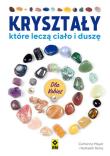 Kryształy, które leczą ciało i duszę. X. Autor: Mayet Catherine, Remy Nathaëlh. Dadada.pl Okładka książki Kryształy, które leczą ciało i duszę. X