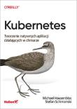 Kubernetes Tworzenie natywnych aplikacji działających w chmurze. Autor: Michael Hausenblas, Stefan Schimanski. Dadada.pl Okładka książki Kubernetes Tworzenie natywnych aplikacji działających w chmurze