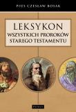 Leksykon wszystkich Proroków Starego Testamentu. Autor: Czesław Bosak. Dadada.pl Okładka książki Leksykon wszystkich Proroków Starego Testamentu