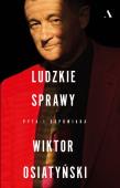 Ludzkie sprawy. Pyta i odpowiada Wiktor Osiatyński. Autor: Wiktor Osiatyński. Dadada.pl Okładka książki Ludzkie sprawy. Pyta i odpowiada Wiktor Osiatyński