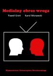 Medialny obraz wroga. Autor: Greń Paweł. Dadada.pl Okładka książki Medialny obraz wroga