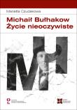 Okładka książki Michaił Bułhakow. Zycie nieoczywiste