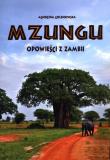 Mzungu Opowieści z Zambii. Autor: Goleniowska Agnieszka. Dadada.pl Okładka książki Mzungu Opowieści z Zambii