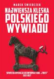 Największa klęska polskiego wywiadu. Autor: Świerczek Marek. Dadada.pl Okładka książki Największa klęska polskiego wywiadu