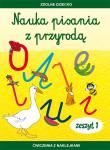 Nauka pisania z przyrodą Zeszyt 1 Ćwiczenia z naklejkami. Autor: Dębowiak Jadwiga. Dadada.pl Okładka książki Nauka pisania z przyrodą Zeszyt 1 Ćwiczenia z naklejkami