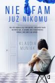 Nie ufam już nikomu. Autor: Klaudia Kloc-Muniak. Dadada.pl Okładka książki Nie ufam już nikomu