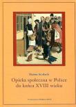 Okładka książki Opieka społeczna w Polsce do końca XVIII wieku