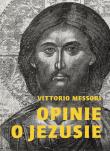Opinie o Jezusie. Autor: Vittorio Messori. Dadada.pl Okładka książki Opinie o Jezusie