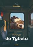 Pociąg do Tybetu. Autor: Wolny Maja. Dadada.pl Okładka książki Pociąg do Tybetu