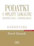 Okładka książki Podatki i opłaty lokalne Podatek leśny Podatek rolny Komentarz