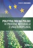 Polityka rolna Polski w procesie integracji z Unią Europejską. Autor: Rdzanek Dorota. Dadada.pl Okładka książki Polityka rolna Polski w procesie integracji z Unią Europejską
