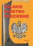 Polskie Państwo Podziemne Część IV. Autor: Aleksander Szumański. Dadada.pl Okładka książki Polskie Państwo Podziemne Część IV