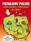 Poznajemy Polskę Kolorowanka z naklejkami dla dzieci. Autor: Guzowska Beata, Tonder Krzysztof. Dadada.pl Okładka książki Poznajemy Polskę Kolorowanka z naklejkami dla dzieci