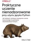 Praktyczne uczenie nienadzorowane przy użyciu języka Python. Autor: Ankur A. Patel. Dadada.pl Okładka książki Praktyczne uczenie nienadzorowane przy użyciu języka Python