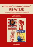Przekonać, pozyskać, skłonić. Re-wizje. Autor: Marek Sokołowski (red.). Dadada.pl Okładka książki Przekonać, pozyskać, skłonić. Re-wizje
