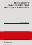 Okładka książki Przesłuchanie małoletnich i ofiar przestępstw seksualnych