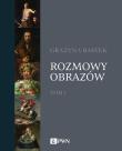 Rozmowy obrazów, t. 1. Autor: Bastek Grażyna. Dadada.pl Okładka książki Rozmowy obrazów, t. 1