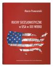 Ruchy secesjonistyczne w USA w XXI wieku. Autor: Pomarański Marcin. Dadada.pl Okładka książki Ruchy secesjonistyczne w USA w XXI wieku