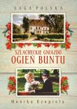 Saga Polska. Szlacheckie gniazdo. Ogień buntu. Autor: Rzepiela Monika. Dadada.pl Okładka książki Saga Polska. Szlacheckie gniazdo. Ogień buntu