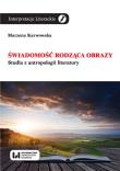 Świadomość rodząca obrazy. Autor: Karwowska Marzena. Dadada.pl Okładka książki Świadomość rodząca obrazy