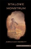 Świat wizjonerów. Stalowe monstrum. Autor: Abraham Merritt. Dadada.pl Okładka książki Świat wizjonerów. Stalowe monstrum