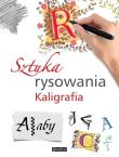 Sztuka rysowania Kaligrafia. Autor: Opracowanie zbiorowe. Dadada.pl Okładka książki Sztuka rysowania Kaligrafia