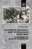 Tajemnice Strażnicy WOP w Konarach (1945-1947).. Autor: Ochał Artur. Dadada.pl Okładka książki Tajemnice Strażnicy WOP w Konarach (1945-1947).