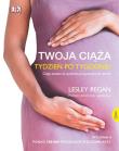 Twoja ciąża. Tydzień po tygodniu. Czego możesz się spodziewać od poczęcia do porodu wyd. 4. Autor: Regan Lesley. Dadada.pl Okładka książki Twoja ciąża. Tydzień po tygodniu. Czego możesz się spodziewać od poczęcia do porodu wyd. 4