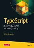 TypeScript Od początkującego do profesjonalisty. Autor: Freeman Adam. Dadada.pl Okładka książki TypeScript Od początkującego do profesjonalisty